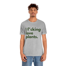 Load image into Gallery viewer, I F*cking Love Plants Unisex Jersey Short Sleeve Tee