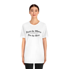 Load image into Gallery viewer, Fund The Whores, Not The Wars Unisex Jersey Short Sleeve Tee