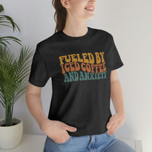 Load image into Gallery viewer, Fueled By Iced Coffee And Anxiety Unisex Jersey Short Sleeve Tee