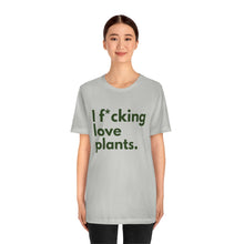 Load image into Gallery viewer, I F*cking Love Plants Unisex Jersey Short Sleeve Tee