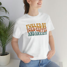 Load image into Gallery viewer, Fueled By Iced Coffee And Anxiety Unisex Jersey Short Sleeve Tee