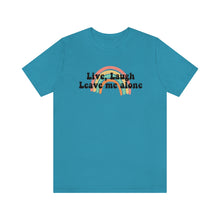 Load image into Gallery viewer, Live Laugh Leave Me Alone Unisex Jersey Short Sleeve Tee
