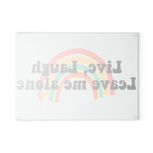 Load image into Gallery viewer, Live, Laugh, Leave Me Alone Glass Cutting Board