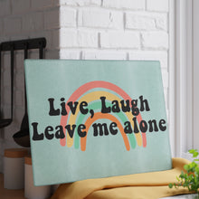 Load image into Gallery viewer, Live, Laugh, Leave Me Alone Glass Cutting Board