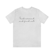 Load image into Gallery viewer, Fuck Around And Find Out Unisex Jersey Short Sleeve Tee