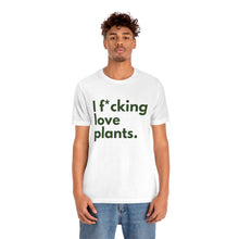 Load image into Gallery viewer, I F*cking Love Plants Unisex Jersey Short Sleeve Tee