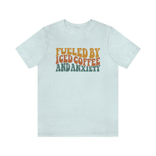 Load image into Gallery viewer, Fueled By Iced Coffee And Anxiety Unisex Jersey Short Sleeve Tee