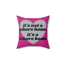 Load image into Gallery viewer, It's Not A Whore House, It's A Whore Home Pink Spun Polyester Square Pillow