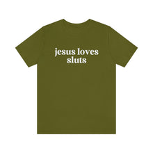 Load image into Gallery viewer, Jesus Loves Sluts Unisex Jersey Short Sleeve Tee