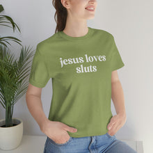 Load image into Gallery viewer, Jesus Loves Sluts Unisex Jersey Short Sleeve Tee