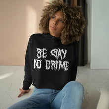 Load image into Gallery viewer, Be Gay Do Crime Death Metal Font Crop Hoodie