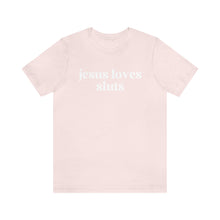 Load image into Gallery viewer, Jesus Loves Sluts Unisex Jersey Short Sleeve Tee