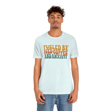 Load image into Gallery viewer, Fueled By Iced Coffee And Anxiety Unisex Jersey Short Sleeve Tee