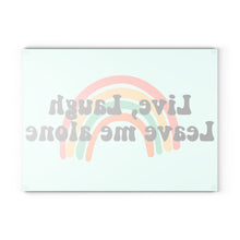Load image into Gallery viewer, Live, Laugh, Leave Me Alone Glass Cutting Board