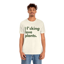 Load image into Gallery viewer, I F*cking Love Plants Unisex Jersey Short Sleeve Tee