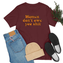 Load image into Gallery viewer, Women Don't Owe You Shit Unisex Jersey Short Sleeve Tee