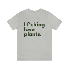Load image into Gallery viewer, I F*cking Love Plants Unisex Jersey Short Sleeve Tee