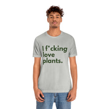 Load image into Gallery viewer, I F*cking Love Plants Unisex Jersey Short Sleeve Tee
