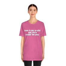 Load image into Gallery viewer, Jesus is My Co-pilot and We're crusin for Pussy Unisex Jersey Short Sleeve Tee