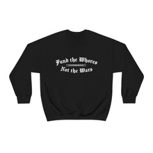 Load image into Gallery viewer, Fund The Whores Not The Wars Unisex Fleece Sweatshirt