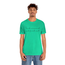 Load image into Gallery viewer, Fuck Around And Find Out Unisex Jersey Short Sleeve Tee
