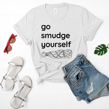 Load image into Gallery viewer, Go Smudge Yourself Unisex Tee