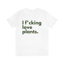 Load image into Gallery viewer, I F*cking Love Plants Unisex Jersey Short Sleeve Tee