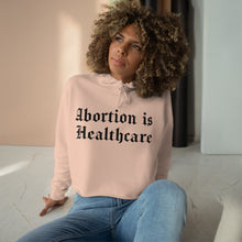 Load image into Gallery viewer, Abortion Is Heathcare Crop Hoodie
