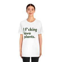 Load image into Gallery viewer, I F*cking Love Plants Unisex Jersey Short Sleeve Tee
