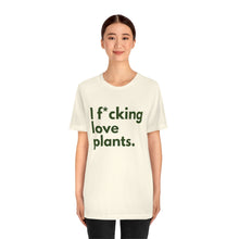 Load image into Gallery viewer, I F*cking Love Plants Unisex Jersey Short Sleeve Tee