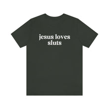 Load image into Gallery viewer, Jesus Loves Sluts Unisex Jersey Short Sleeve Tee