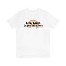 Load image into Gallery viewer, Live Laugh Leave Me Alone Unisex Jersey Short Sleeve Tee