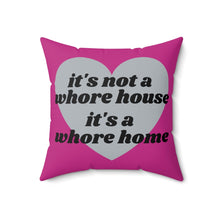 Load image into Gallery viewer, It's Not A Whore House, It's A Whore Home Pink Spun Polyester Square Pillow