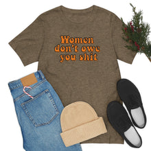 Load image into Gallery viewer, Women Don't Owe You Shit Unisex Jersey Short Sleeve Tee