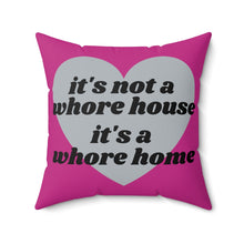 Load image into Gallery viewer, It's Not A Whore House, It's A Whore Home Pink Spun Polyester Square Pillow