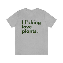 Load image into Gallery viewer, I F*cking Love Plants Unisex Jersey Short Sleeve Tee