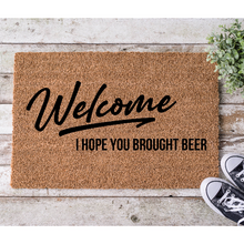 Load image into Gallery viewer, Welcome, I hope you brought beer, Coir 18 x 30 Doormat