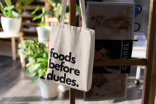 Load image into Gallery viewer, Foods Before Dudes Funny Canvas Tote Bag
