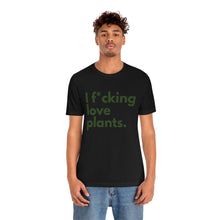 Load image into Gallery viewer, I F*cking Love Plants Unisex Jersey Short Sleeve Tee