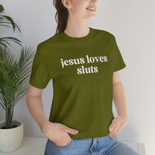 Load image into Gallery viewer, Jesus Loves Sluts Unisex Jersey Short Sleeve Tee