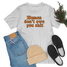 Load image into Gallery viewer, Women Don't Owe You Shit Unisex Jersey Short Sleeve Tee