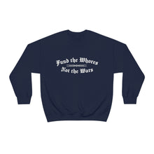 Load image into Gallery viewer, Fund The Whores Not The Wars Unisex Fleece Sweatshirt