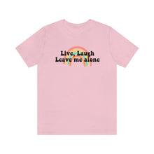 Load image into Gallery viewer, Live Laugh Leave Me Alone Unisex Jersey Short Sleeve Tee