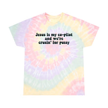 Load image into Gallery viewer, Jesus Is My Co-Pilot And We're Crusin' For Pussy Unisex Tie-Dye Tee, Spiral