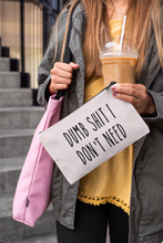 Load image into Gallery viewer, Dumb Shit I Don't Need Zippered Makeup Bag, Travel Pouch