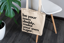 Load image into Gallery viewer, Be Your Own Daddy Make Your Own Sugar Tote Bag