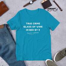 Load image into Gallery viewer, True Crime Glass of Wine In Bed By 9 | Crime Junkie | Murder Mystery | serial Killer Tee | Short-Sleeve Unisex T-Shirt
