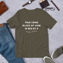 Load image into Gallery viewer, True Crime Glass of Wine In Bed By 9 | Crime Junkie | Murder Mystery | serial Killer Tee | Short-Sleeve Unisex T-Shirt