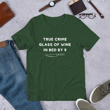 Load image into Gallery viewer, True Crime Glass of Wine In Bed By 9 | Crime Junkie | Murder Mystery | serial Killer Tee | Short-Sleeve Unisex T-Shirt
