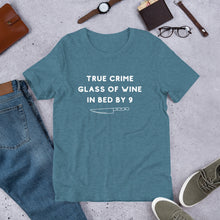 Load image into Gallery viewer, True Crime Glass of Wine In Bed By 9 | Crime Junkie | Murder Mystery | serial Killer Tee | Short-Sleeve Unisex T-Shirt